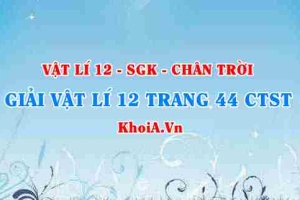 Giải Vật lí 12 trang 44 Chân trời Sáng tạo